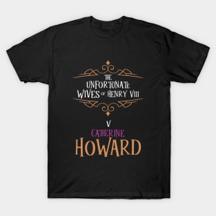 Catherine Howard - Wife No.5 King Henry VIII T-Shirt